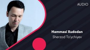 Sherzod To'ychiyev - Hammasi Xudodan | Шерзод Туйчиев - Хаммаси Худодан (AUDIO)