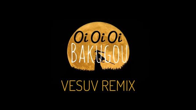 Oi Oi Oi Bakugou [VESUV Remix] (Official Audio)