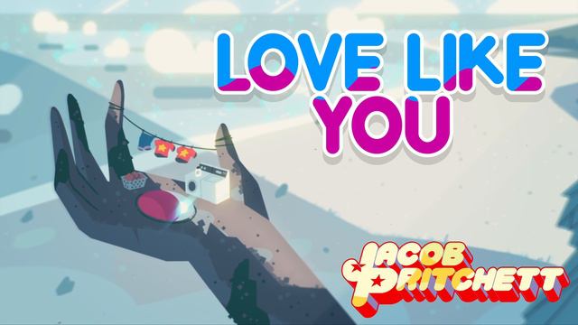 Love Like You (from Steven Universe) смотреть онлайн