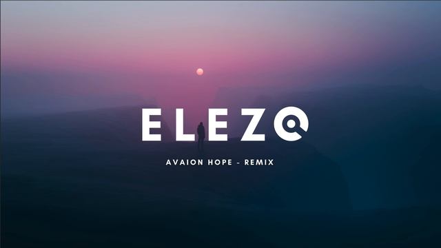 Avaion Hope - ELEZO remix смотреть онлайн