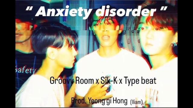 [FREE] [무료비트] Groovy room x Sik-K x Type beat " anxiety disorder "(Prod.홍영기) (lliam) смотреть онлайн