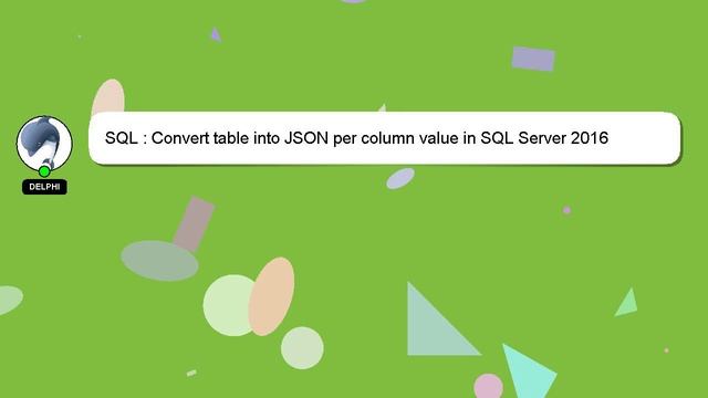 SQL : Convert table into JSON per column value in SQL Server 2016 смотреть онлайн