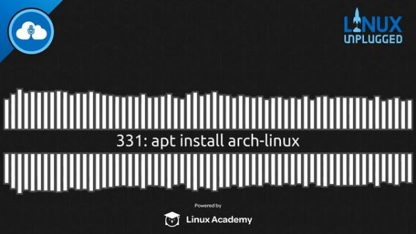 apt install arch-linux | LINUX Unplugged 331