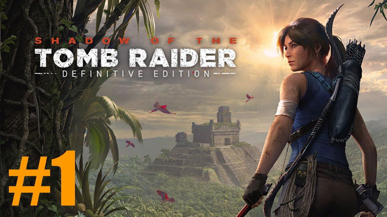 Shadow of the Tomb Raider Прохождение #1 смотреть онлайн