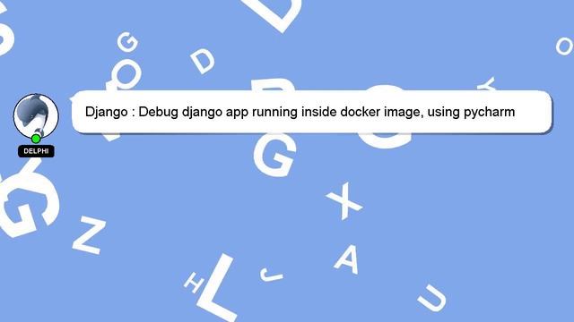 Django : Debug django app running inside docker image, using pycharm debugger смотреть онлайн