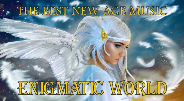 Enigmatic World @ The Best New Age  &  Ambient Music ☆ The Best Songs @ Энигматик ☆ Лучшие хиты.mp4