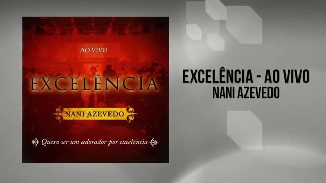 Nani Azevedo - Excelência Ao Vivo (CD Completo - HD) смотреть онлайн