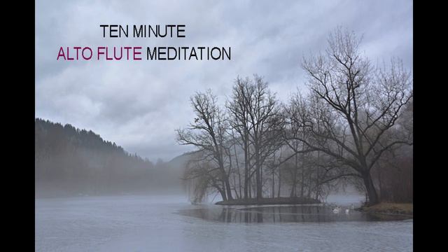 Ten Minute Alto Flute Meditation смотреть онлайн