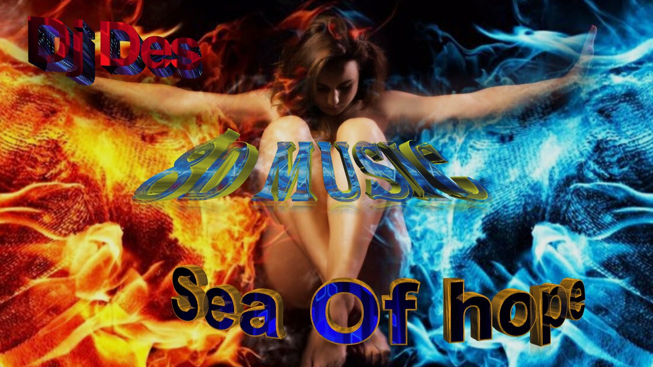 DJ Des-Sea of hope (8D Music)