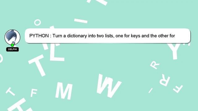 PYTHON : Turn a dictionary into two lists, one for keys and the other for values? смотреть онлайн