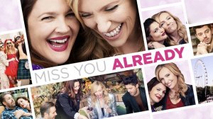 Уже скучаю по тебе | Miss You Already (2015)