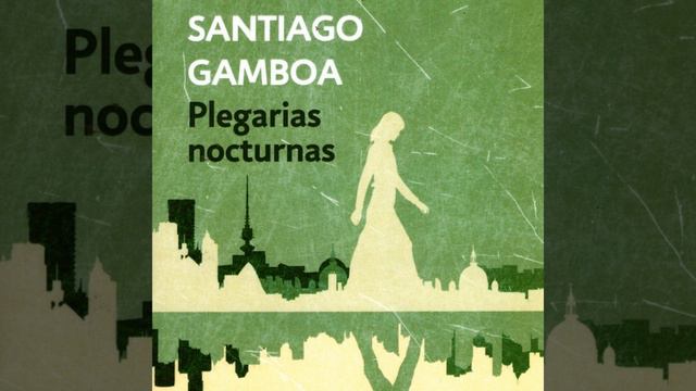 Plegarias Nocturnas - Santiago Gamboa - Fragmento capítulo 8 смотреть онлайн