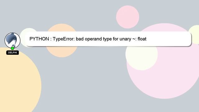 PYTHON : TypeError: bad operand type for unary ~: float смотреть онлайн