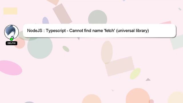 NodeJS : Typescript - Cannot find name 'fetch' (universal library) смотреть онлайн