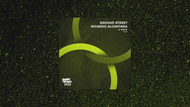 HTL039 - Groove Street & Ricardo Alcantara - Si Señor смотреть онлайн