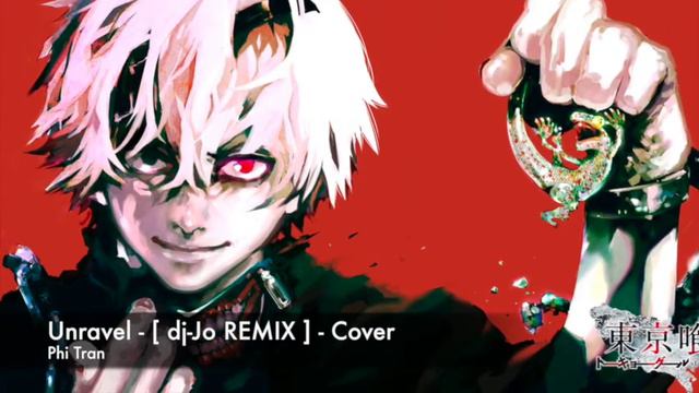 Unravel [dj-Jo REMIX] Cover【Phi】 смотреть онлайн