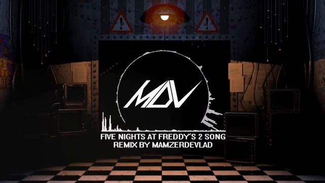 Five Nights at Freddy's 2 Song - Remix by MamzerDeVlad [Original song by SayMaxWell] смотреть онлайн