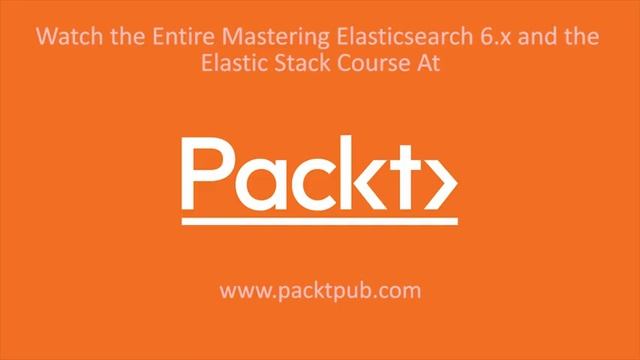 Mastering ElasticSearch 6.x and the Elastic Stack: Indexes, Shards, and Replicas | packtpub.com смотреть онлайн