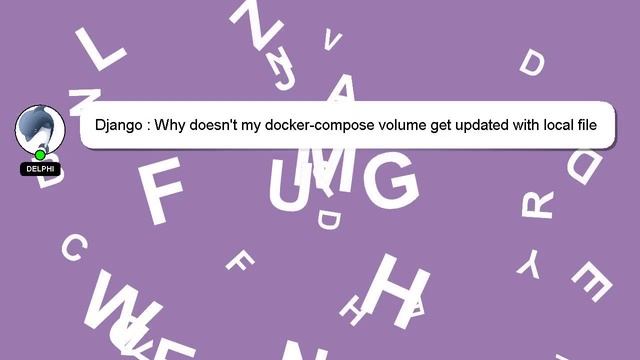 Django : Why doesn't my docker-compose volume get updated with local file additions? смотреть онлайн