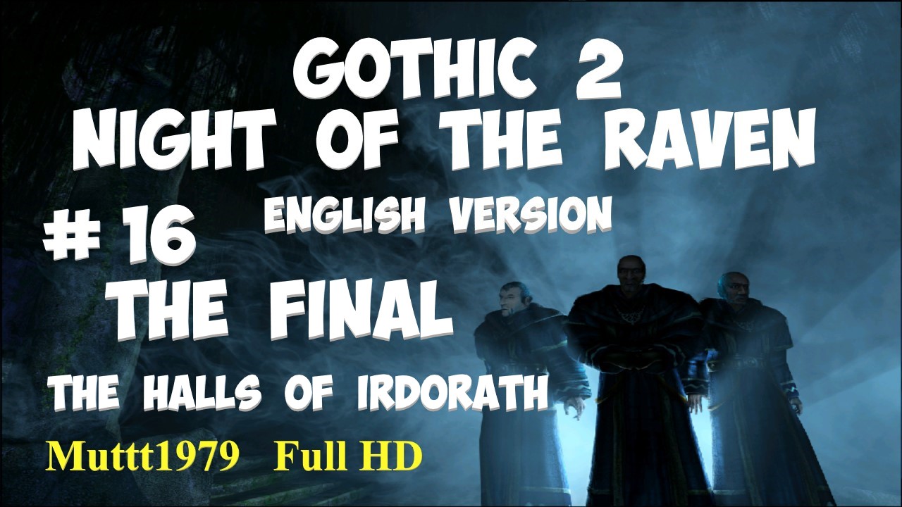 Gothic 2 Night of the Raven walkthrough English version Episode 16 The Final The Halls of Irdorath смотреть онлайн