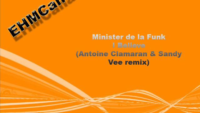 Minister De La Funk - I Believe (Antoine Clamaran & Sandy Vee Remix) смотреть онлайн