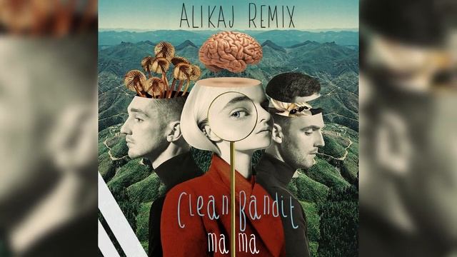 Clean Bandit - Mama (feat. Ellie Goulding) [Alikaj Remix] смотреть онлайн