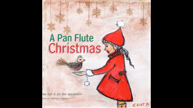 Marco Mariani & Indaco - Go tell it on the mountain (pan flute version) смотреть онлайн