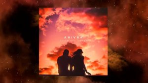 ANIVAR – Зачем без любви