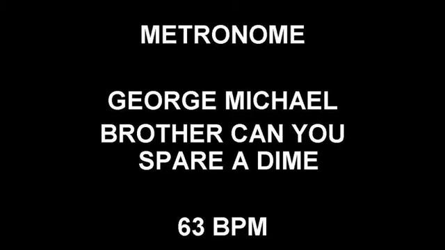 METRONOME 63 BPM George Michael BROTHER CAN YOU SPARE A DIME смотреть онлайн