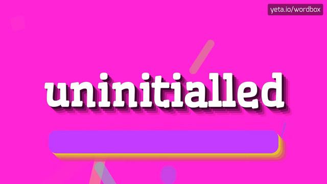 HOW TO PRONOUNCE UNINITIALLED? #uninitialled