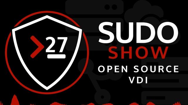 Sudo Show 27: Open Source Virtual Desktop Infrastructure смотреть онлайн