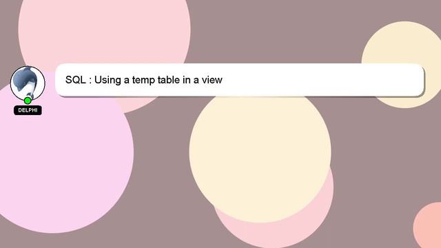 SQL : Using a temp table in a view смотреть онлайн