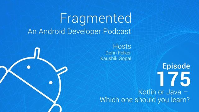 Fragmented Podcast Episode #175: Kotlin or Java – Which one should you learn? смотреть онлайн