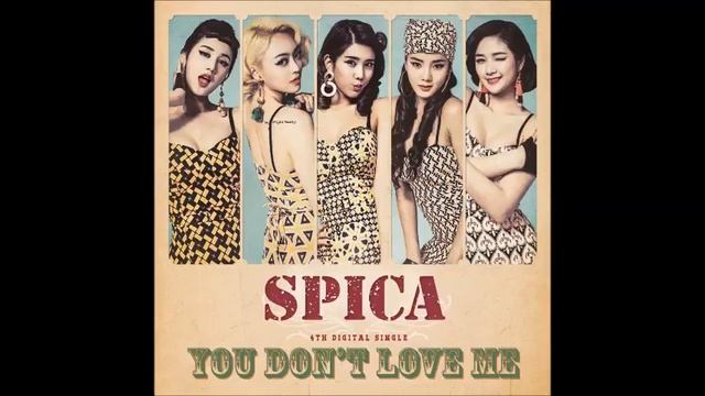 Spica -- You Don't Love Me (DESCARGAR)