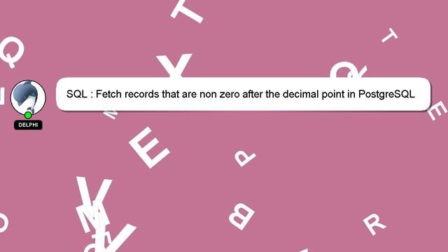 SQL : Fetch records that are non zero after the decimal point in PostgreSQL смотреть онлайн