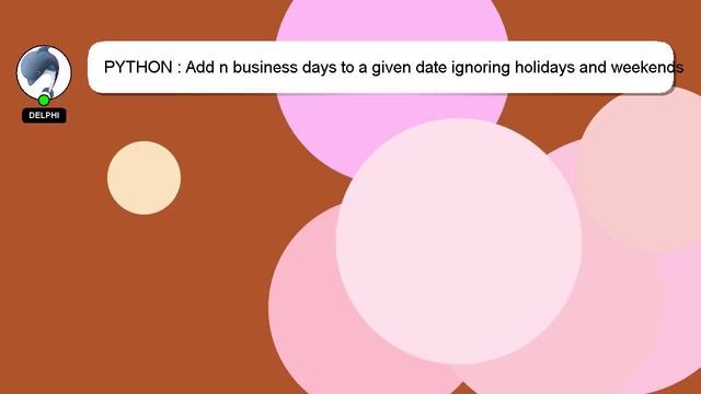 PYTHON : Add n business days to a given date ignoring holidays and weekends in python смотреть онлайн