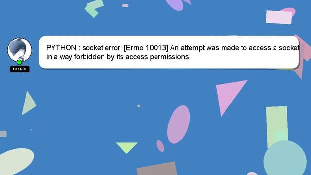 PYTHON : socket.error: [Errno 10013] An attempt was made to access a socket in a way forbidden by i смотреть онлайн