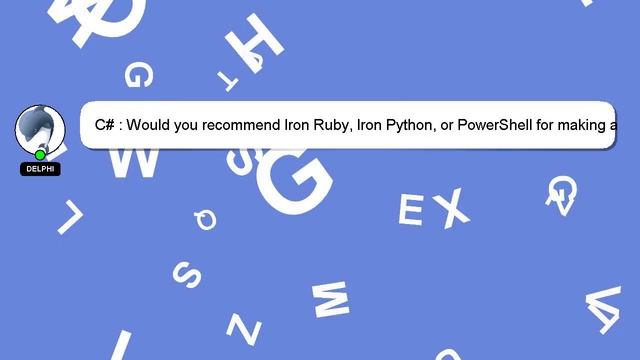 C# : Would you recommend Iron Ruby, Iron Python, or PowerShell for making a C# application a script смотреть онлайн