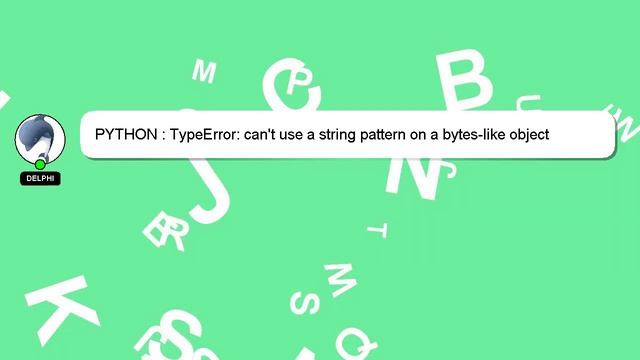 PYTHON : TypeError: can't use a string pattern on a bytes-like object смотреть онлайн