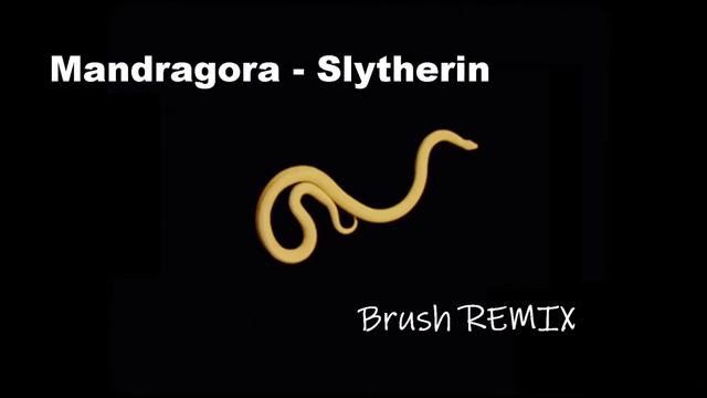 Mandragora - Slytherin (Brush REMIX)