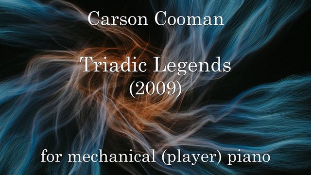 Carson Cooman — Triadic Legends (2009) for mechanical (player) piano смотреть онлайн