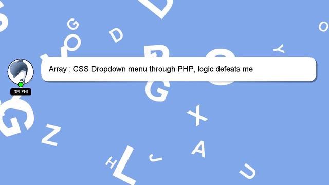Array : CSS Dropdown menu through PHP, logic defeats me смотреть онлайн