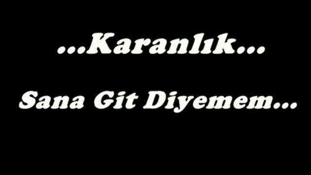 Karanlık Sana Git Diyemem.mp4 смотреть онлайн