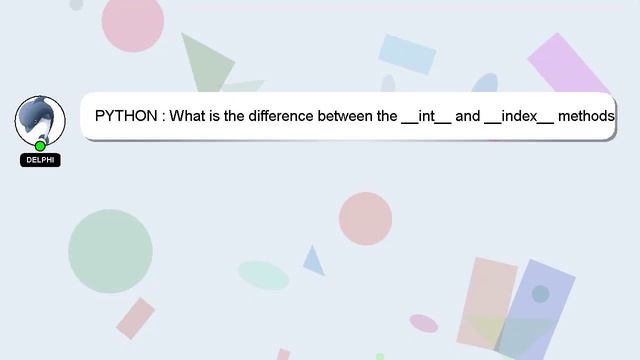 PYTHON : What is the difference between the __int__ and __index__ methods in Python 3? смотреть онлайн