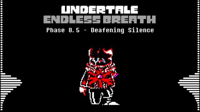Undertale Endless Breath "R" phase 8.5 - Deafening Silence, credits in the description смотреть онлайн