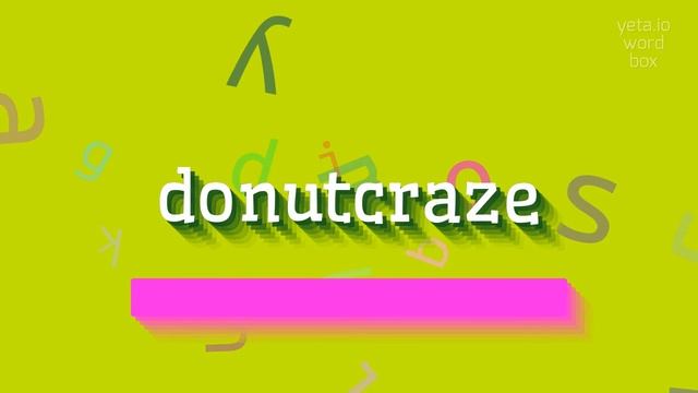 DONUTCRAZE - HOW TO SAY DONUTCRAZE? смотреть онлайн
