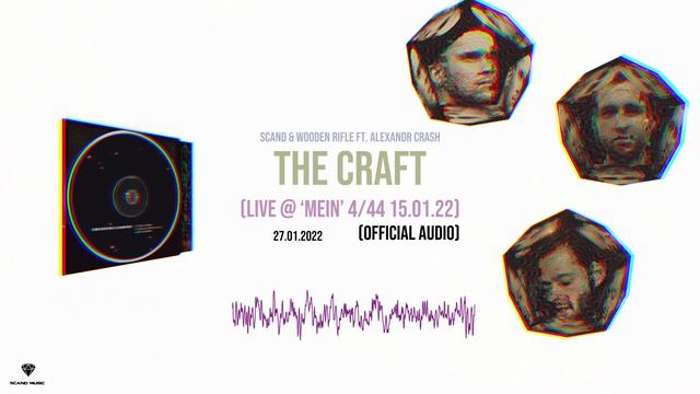 Scand & Wooden Rifle Ft. Alexandr Crash - The Craft - Live @ Mein 4/44 15.01.22 (Official Audio)