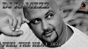 Dj Ramezz -  Feel The Heat 2021