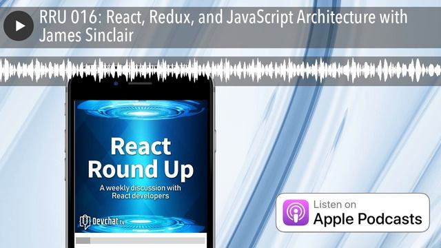 RRU 016: React, Redux, and JavaScript Architecture with James Sinclair смотреть онлайн