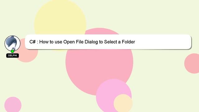 C# : How to use Open File Dialog to Select a Folder смотреть онлайн